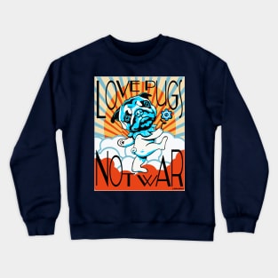 Love pugs, not war Crewneck Sweatshirt